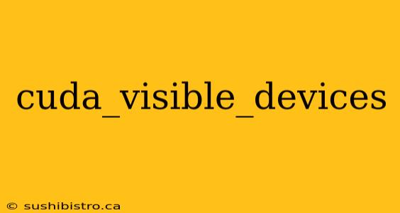 cuda_visible_devices