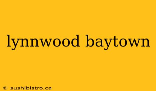 lynnwood baytown